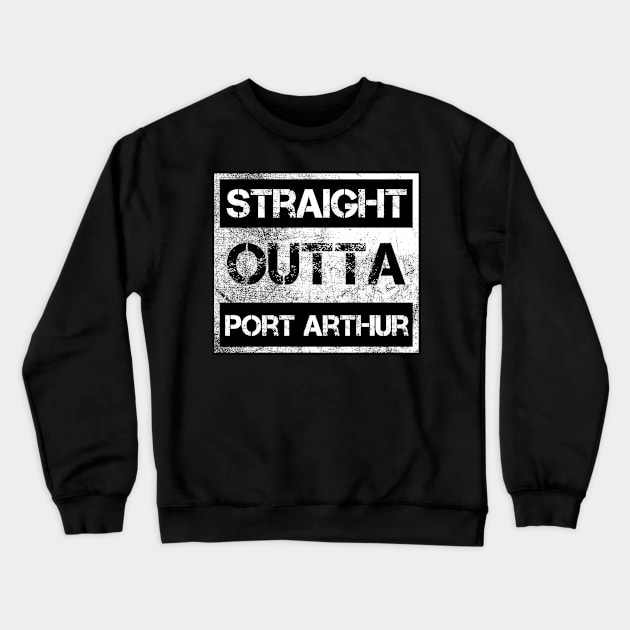 Straight Outta Port Arthur city Texas Vintage Distressed Souvenir Crewneck Sweatshirt by NickDezArts